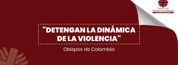“Detengan la dinámica de la violencia”: Obispos de Colombia