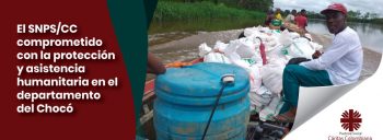 El SNPS/CC comprometido con la protección y asistencia humanitaria en el departamento del Chocó
