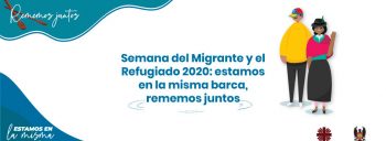 Semana del Migrante y del Refugiado 2020: estamos en la misma barca, rememos juntos