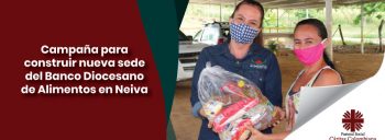 Campaña para construir nueva sede del Banco Diocesano de Alimentos en Neiva