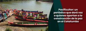 Pacificultor: un periódico que dará voz a quienes aportan a la construcción de la paz en el Catatumbo