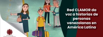 Red CLAMOR da voz a historias de personas venezolanas en América Latina y ofrece recomendaciones para facilitar su inclusión