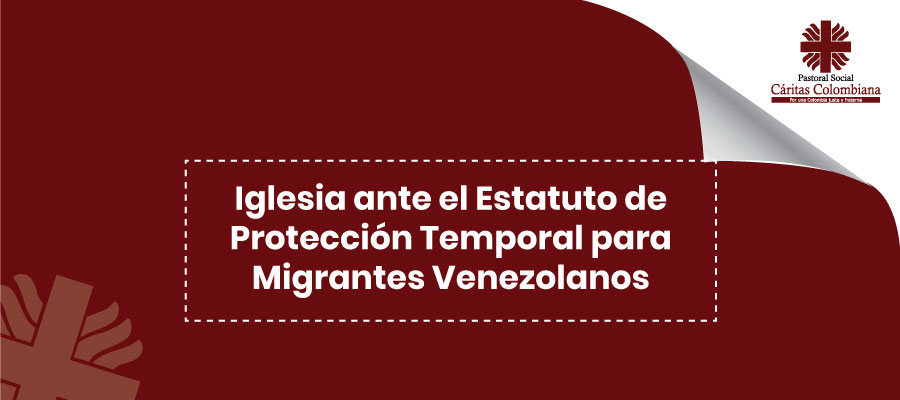 Iglesia ante el Estatuto de Protección Temporal para Migrantes Venezolanos