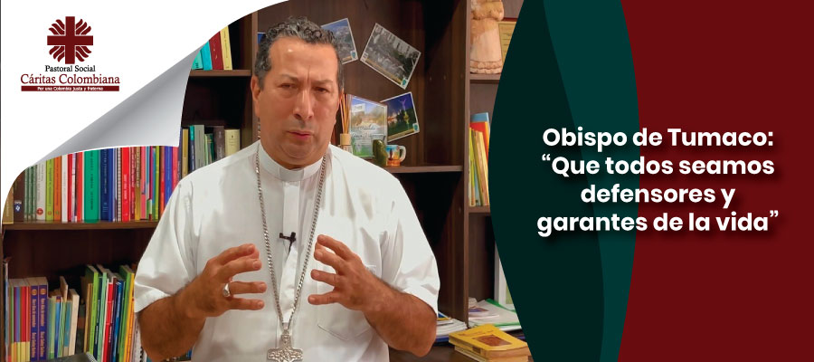 Obispo de Tumaco: “Que todos seamos defensores y garantes de la vida”