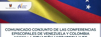 Comunicado conjunto de las conferencias episcopales de Venezuela y Colombia sobre la situación migratoria y de desplazamiento en la frontera