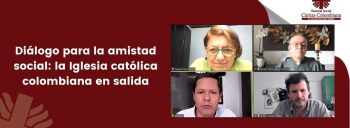Diálogo para la amistad social a la luz de Fratelli Tutti, la Iglesia colombiana en salida