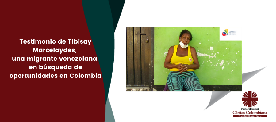 Testimonio de Tibisay Marcelaydes, una migrante venezolana en búsqueda de oportunidades en Colombia
