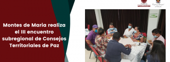 Montes de Maria realiza el III encuentro subregional de Consejos Territoriales de Paz