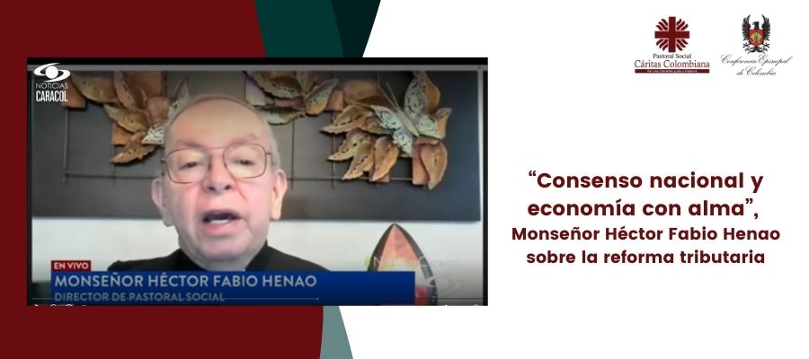 “Consenso nacional y economía con alma”, Monseñor Héctor Fabio Henao sobre la reforma tributaria