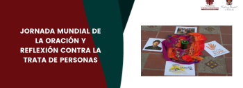 JORNADA MUNDIAL DE LA ORACIÓN Y REFLEXIÓN CONTRA LA TRATA DE PERSONAS