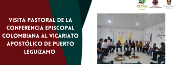 VISITA PASTORAL DE LA CONFERENCIA EPISCOPAL COLOMBIANA AL VICARIATO APOSTÓLICO DE PUERTO LEGUIZAMO