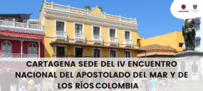 CARTAGENA SEDE DEL IV ENCUENTRO NACIONAL DEL APOSTOLADO DEL MAR Y DE LOS RÍOS COLOMBIA