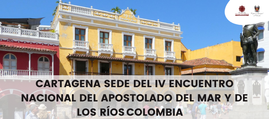 CARTAGENA SEDE DEL IV ENCUENTRO NACIONAL DEL APOSTOLADO DEL MAR Y DE LOS RÍOS COLOMBIA