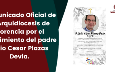 Comunicado Oficial de la Arquidiócesis de Florencia por el fallecimiento del padre Julio Cesar Plazas Devia.