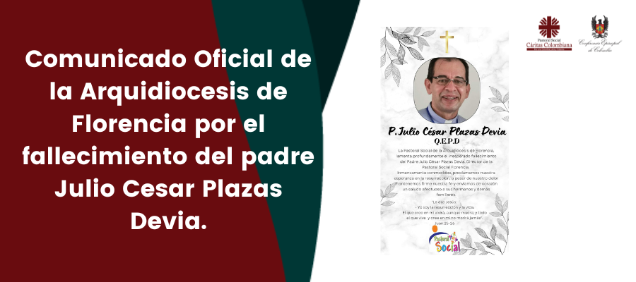 Comunicado Oficial de la Arquidiócesis de Florencia por el fallecimiento del padre Julio Cesar Plazas Devia.