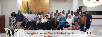 La Iglesia en el Chocó, portadora de Esperanza