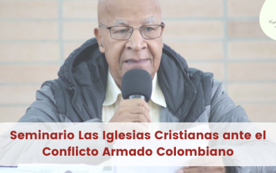 Seminario Las Iglesias Cristianas ante el Conflicto Armado Colombiano