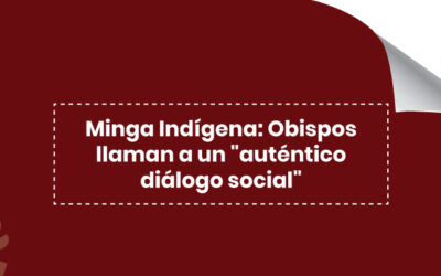 Minga Indígena: Obispos llaman a un “auténtico diálogo social”