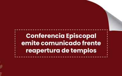 Conferencia Episcopal emite comunicado frente reapertura de templos