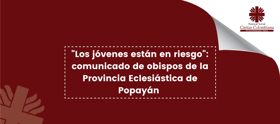 “Los jóvenes están en riesgo”: comunicado de obispos de la Provincia Eclesiástica de Popayán