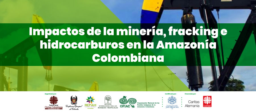Impactos de la minería, fracking e hidrocarburos en la Amazonía Colombiana