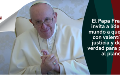 El Papa Francisco invita a líderes del mundo a que actúen con valentía, con justicia y desde la verdad para proteger al planeta