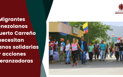 Migrantes venezolanos en Puerto Carreño necesitan de manos solidarias y acciones esperanzadoras