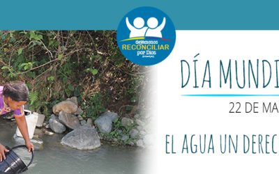 El Agua un Derecho Humano básico, Día Mundial del Agua – 22 de marzo de 2017