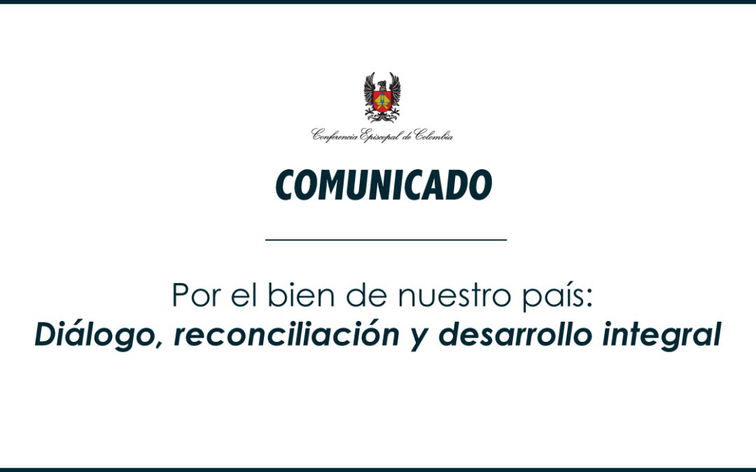 Comunicado por el bien de nuestro país: diálogo, reconciliación y desarrollo integral