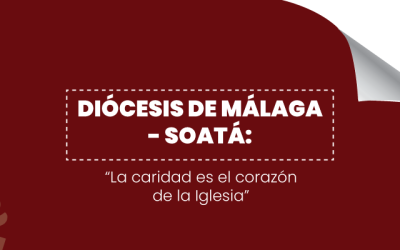 “La caridad es el corazón de la Iglesia”: Diócesis de Málaga- Soatá