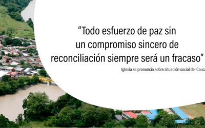 Comunicado de los Obispos de Guapi, Tierradentro y Popayán, sobre la situación social en el Departamento del Cauca. 14 de marzo 2019