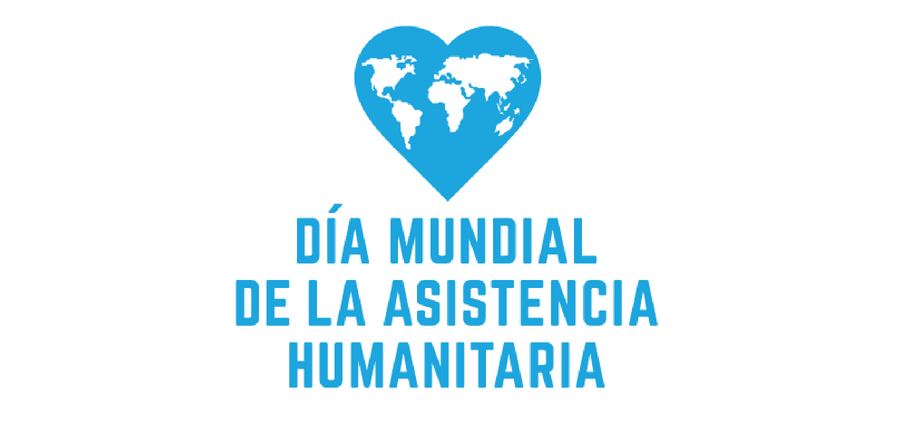 19 de agosto Día Mundial de la Asistencia Humanitaria