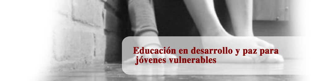 Proyecto: Educación en desarrollo y paz para jóvenes vulnerables a la violencia Urbana