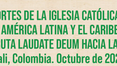 APORTES DE LA IGLESIA CATÓLICA DE AMÉRICA LATINA Y EL CARIBE EN LA RUTA LAUDATE DEUM HACIA LA COP 16