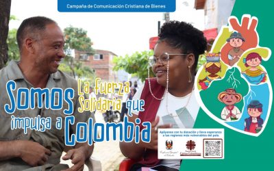 Campaña de Comunicación Cristiana de Bienes 2025: Somos la fuerza solidaria que impulsa a Colombia.